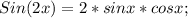 Sin(2x)=2*sinx*cosx;