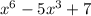 x^6-5x^3+7