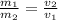 \frac{m_1}{m_2}=\frac {v_2}{v_1}