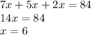 7x+5x+2x=84\\14x=84\\x=6