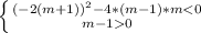 \left \{ {{(-2(m+1))^{2}-4*(m-1)*m < 0} \atop {m-1 0}} \right.