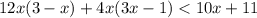 12x(3-x)+4x(3x-1)<10x + 11