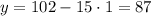 y=102-15 \cdot 1=87