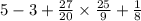 5 - 3 + \frac{27}{20} \times \frac{25}{9} + \frac{1}{8}