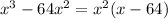 x^3-64x^2=x^2(x-64)