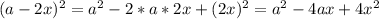 (a-2x)^2=a^2-2*a*2x+(2x)^2=a^2-4ax+4x^2