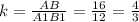 k= \frac{AB}{A1B1}= \frac{16}{12}= \frac{4}{3}