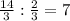 \frac{14}{3} : \frac{2}{3}= 7