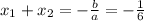 x_1+x_2=-\frac{b}{a}=-\frac{1}{6}