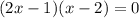 (2x-1)(x-2)=0