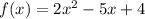 f(x)=2x^2-5x+4