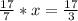 \frac{17}{7}*x= \frac{17}{3}