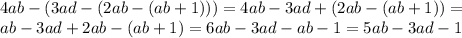 4ab-(3ad -(2ab -(ab+1)))=4ab-3ad +(2ab -(ab+1))= \\\ ab-3ad +2ab -(ab+1)=6ab-3ad -ab-1=5ab-3ad -1