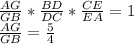 \frac{AG}{GB}*\frac{BD}{DC}*\frac{CE}{EA}=1\\&#10;\frac{AG}{GB}=\frac{5}{4}\\&#10;