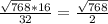 \frac{\sqrt{768}*16}{32}=\fraC{\frac{\sqrt{768}}{2}