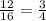 \frac{12}{16}=\frac{3}{4}