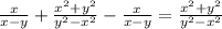 \frac{x}{x-y} + \frac{x^2+y^2}{y^2-x^2} - \frac{x}{x-y} =\frac{x^2+y^2}{y^2-x^2}