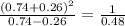 \frac{(0.74+0.26)^{2}}{0.74-0.26} = \frac{1}{0.48}