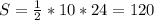 S= \frac{1}{2}*10*24= 120