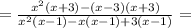 = \frac{x^{2}(x+3)-(x-3)(x+3)}{x^{2}(x-1)-x(x-1)+3(x-1)} =