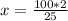 x= \frac{100*2}{25}