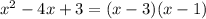 x^{2} -4x+3=(x-3)(x-1)&#10;