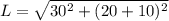 L = \sqrt{30^{2}+(20+10)^2}