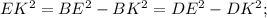 EK ^{2}= BE^{2} -BK^{2}= DE^{2} - DK^{2};