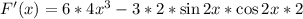 F'(x)=6*4x^3-3*2*\sin 2x*\cos 2x*2