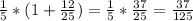 \frac{1}{5} *(1+\frac{12}{25} )=\frac{1}{5} *\frac{37}{25} =\frac{37}{125}