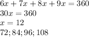 6x+7x+8x+9x=360\\&#10; 30x=360\\&#10; x=12\\&#10; 72;84;96;108