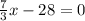 \frac{7}{3}x-28=0