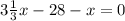 3\frac{1}{3}x-28-x=0