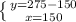 \left \{ {{ y=275-150} \atop {x=150}} \right.