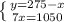 \left \{ {{ y=275-x} \atop {7x=1050}} \right.