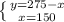 \left \{ {{ y=275-x} \atop {x=150}} \right.