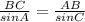 \frac{BC}{sinA} = \frac{AB}{sinC}