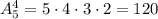 A_5^4=5\cdot 4\cdot 3\cdot 2=120