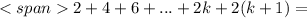 <span2+4+6+...+2k+2(k+1)=