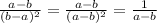 \frac{a-b}{(b-a)^2}=\frac{a-b}{(a-b)^2}=\frac{1}{a-b}