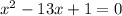 x^{2}-13x+1=0