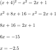 (x+4)^2-x^2=2x+1&#10;\\\\x^2+8x+16-x^2=2x+1&#10;\\\\8x+16=2x+1&#10;\\\\6x=-15&#10;\\\\x=-2.5