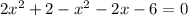 2x^{2}+2- x^{2} -2x-6=0