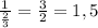 \frac{1}{ \frac{2}{3} }= \frac{3}{2}=1,5