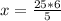 x= \frac{25*6}{5}