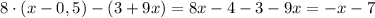 8\cdot(x-0,5)-(3+9x)=8x-4-3-9x=-x-7