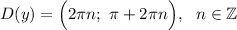 D(y)=\Big(2\pi n;~\pi+2\pi n\Big),~~n\in \mathbb Z