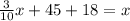 \frac{3}{10}x+45+18=x