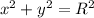 \;\;\;\;\;\;x^2+y^2=R^2