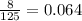 \frac{8}{125}=0.064